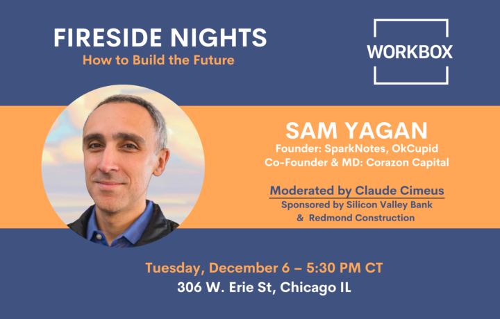 banner of sam yagan, founder of sparknotes, okcupid, and co-founder, md of corazon capital, at the event of fireside nights, about how to build the future