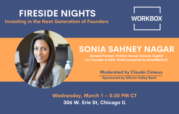 banner of the event fireside nights, Investing in the next generation of founders by sonia sahney nagar, general partner: pritzker group venture capital co-founder & ceo: pickle (acquired by retailmenot)