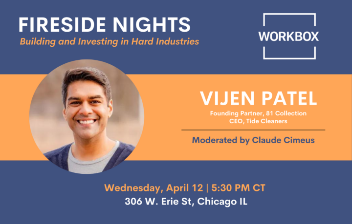 banner of the event Fireside Nights: Building and Investing in Hard Industries by Vijen Patel, founding partner, 81 Collection CEO, Tide Cleaners
